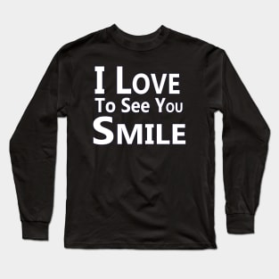 "I Love To See You Smile" Long Sleeve T-Shirt